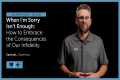 When I’m Sorry Isn’t Enough: How to