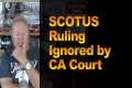 SCOTUS Ruling Ignored by CA Court