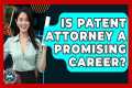 Is Patent Attorney A Promising Career?