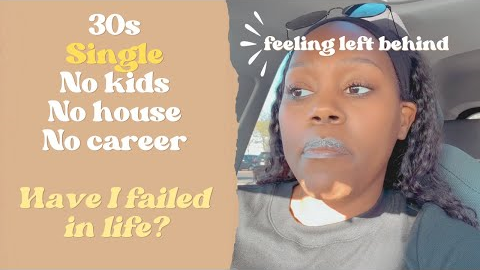 30s, single, no husband, no kids, no house, no career - don't be discouraged, God STILL has a plan!