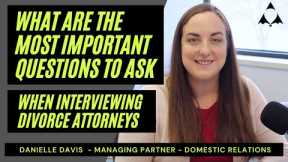 What are the Most Important Questions to ask When Interviewing Divorce Attorneys?