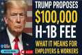 Trump Proposes $100,000 H-1B Fee –