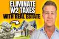 ELIMINATE Your W2 Taxes Using Real