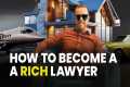 HOW ANY LAWYER CAN GET RICH