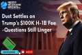 Dust Settles on Trump’s $100K H-1B