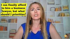 I finally can afford to hire a business lawyer; what should I prioritize?