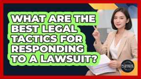 What Are The Best Legal Tactics For Responding To A Lawsuit? - Business Law Pros