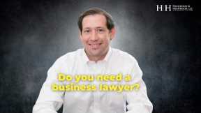 When Do You Actually Need a Business Lawyer? | HH Law