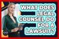 What Does Legal Counsel Do for a