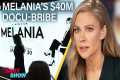 Melania's $40 Million Docu-Bribe