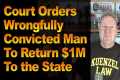Court Orders Wrongfully Convicted Man 