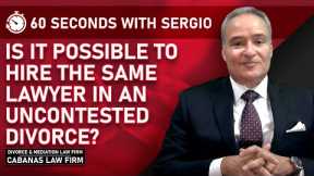 Is It Possible to Hire the Same Lawyer in an Uncontested Divorce?