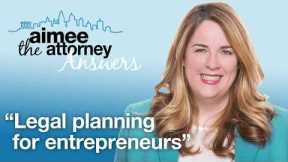 Legal Planning for Entrepreneurs, Business Startup Lawyer Explains Legal Needs of Start-up Companies