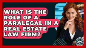 What Is The Role Of A Paralegal In A Real Estate Law Firm? - Law School Prep Hub