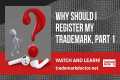 Why Should I Register My Trademark,