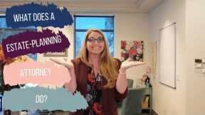 What Does an Estate Planning Attorney Do
