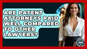 Are Patent Attorneys Paid Well Compared To Other Lawyers? - Law School Prep Hub