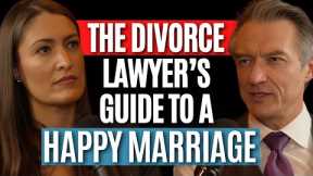 The Divorce Lawyer's Guide to a Happy Marriage with James Sexton