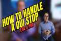 How to Handle a DUI Stop Like a Pro