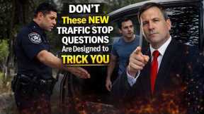 New Traffic Stop Questions Police Use to Trick Drivers Lawyer Explains What to Say