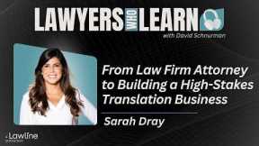 #117 From Law Firm Attorney to Building a High-Stakes Translation Business