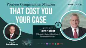 Episode 17:  Workers Compensation Mistakes That Cost You Your Case