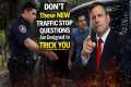 New Traffic Stop Questions Police Use 