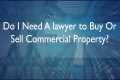 Why You Need A Commercial Real Estate 