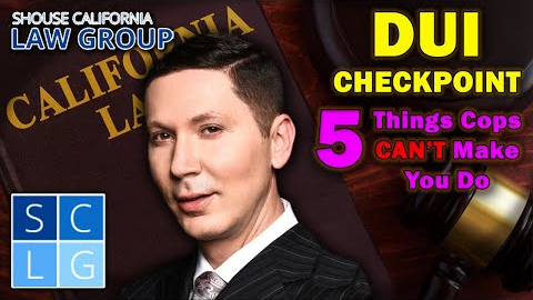 DUI Checkpoint: 5 things cops CAN'T make you do