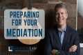 Preparing for Mediation in Your