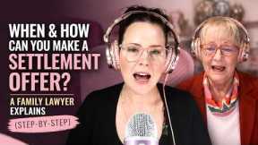 A Family Lawyer Explains (Step-by-Step) When & How Can You Make a Settlement Offer?