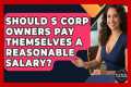 Should S Corp Owners Pay Themselves A 